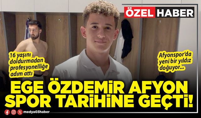 Ege Özdemir Afyon spor tarihine geçti!
