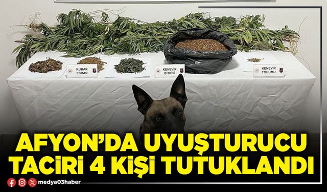 Afyon’da uyuşturucu taciri 4 kişi tutuklandı
