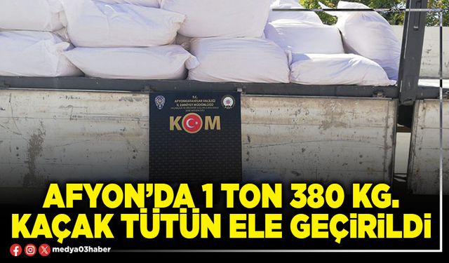 Afyon’da 1 Ton 380 Kg. kaçak tütün ele geçirildi