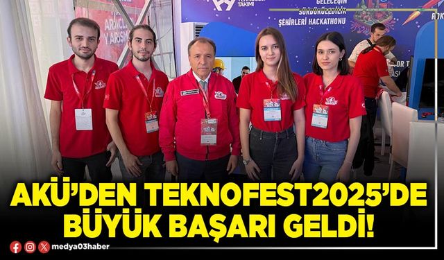 AKÜ’den TEKNOFEST2025’de büyük başarı geldi!