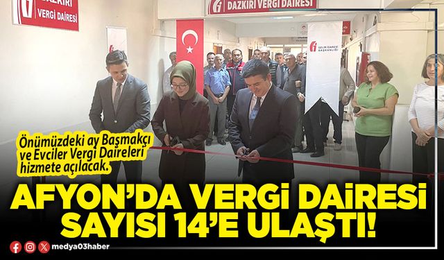 Afyon’da Vergi Dairesi sayısı 14’e ulaştı!