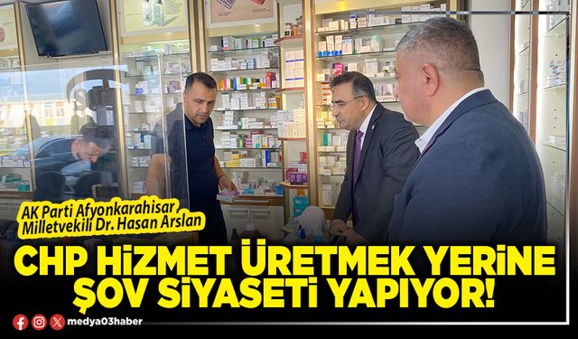 CHP hizmet üretmek yerine şov siyaseti yapıyor!