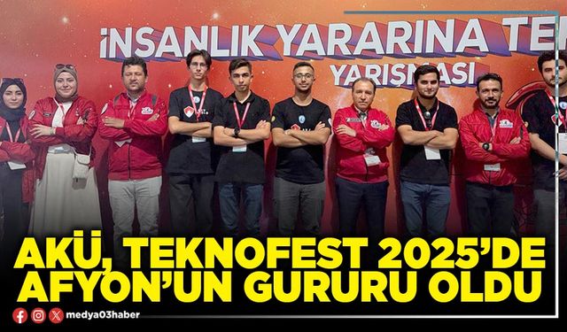 AKÜ, TEKNOFEST 2025’de Afyon’un gururu oldu