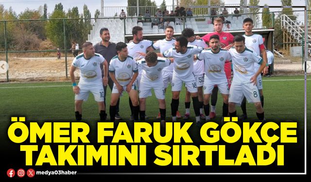Ömer Faruk Gökçe takımını sırtladı