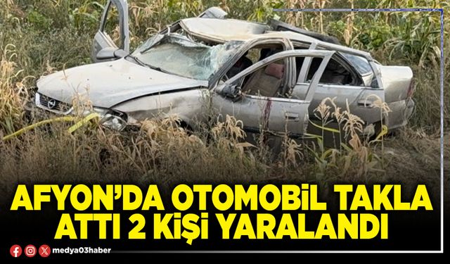 Afyon’da otomobil takla attı 2 kişi yaralandı