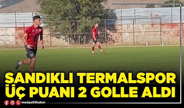 Sandıklı Termalspor üç puanı 2 golle aldı