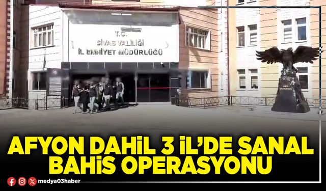Afyon dahil 3 İl’de sanal bahis operasyonu