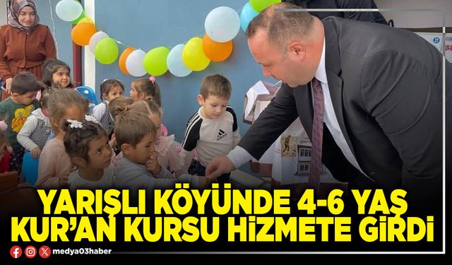 Yarışlı Köyünde 4-6 Yaş Kur’an Kursu hizmete girdi