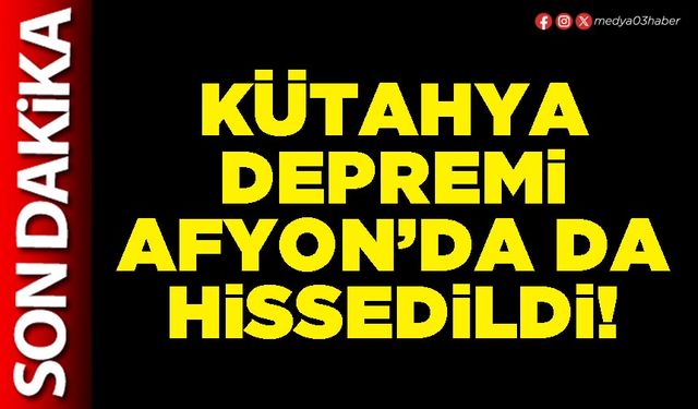 Kütahya depremi Afyon’da da hissedildi!