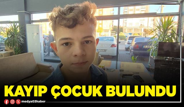 Kayıp çocuk bulundu