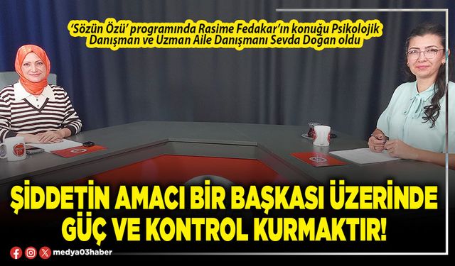 Şiddetin amacı bir başkası üzerinde güç ve kontrol kurmaktır!