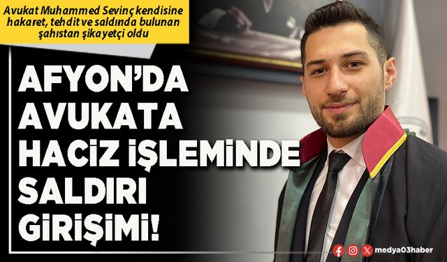 Afyon’da Avukata haciz işleminde saldırı girişimi!