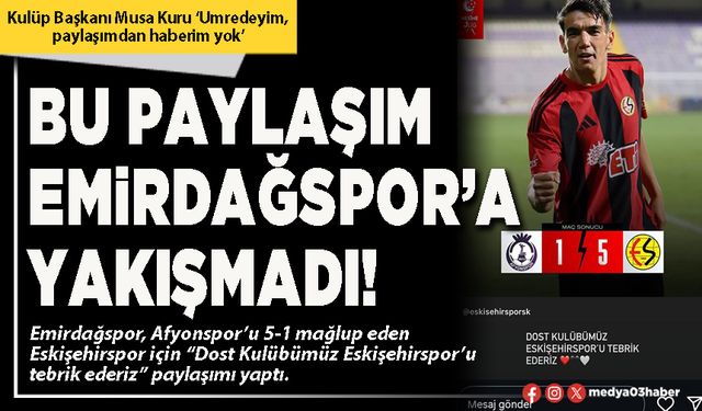 Bu paylaşım Emirdağspor’a yakışmadı!