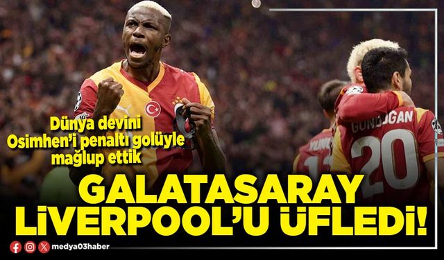 Galatasaray Liverpool’u üfledi