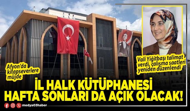 İl Halk Kütüphanesi hafta sonları da açık olacak!