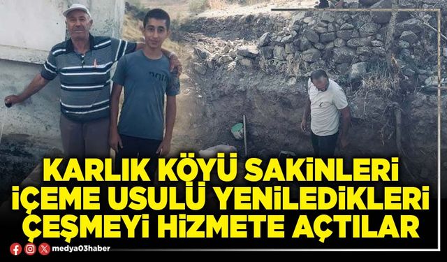 Karlık Köyü sakinleri içeme usulü yeniledikleri çeşmeyi hizmete açtılar