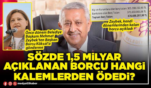 Sözde 1,5 Milyar açıklanan borcu hangi kalemlerden ödedi?