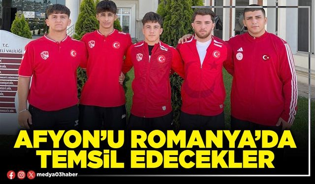 Afyon’u Romanya’da temsil edecekler