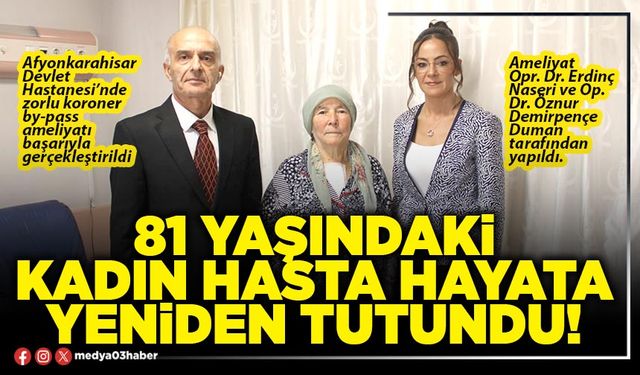 81 yaşındaki kadın hasta hayata yeniden tutundu!