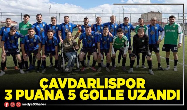 Çavdarlıspor 3 Puana 5 Golle Uzandı
