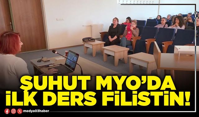 Şuhut MYO’da ilk ders Filistin!
