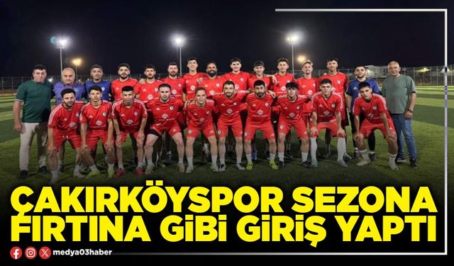 Çakırköyspor sezona fırtına gibi giriş yaptı