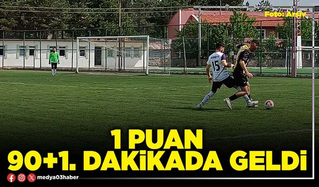 1 puan 90+1. dakikada geldi