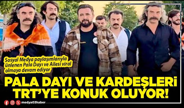 Pala Dayı ve Kardeşleri TRT’ye konuk oluyor!