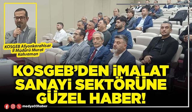 KOSGEB’den imalat sanayi sektörüne güzel haber!