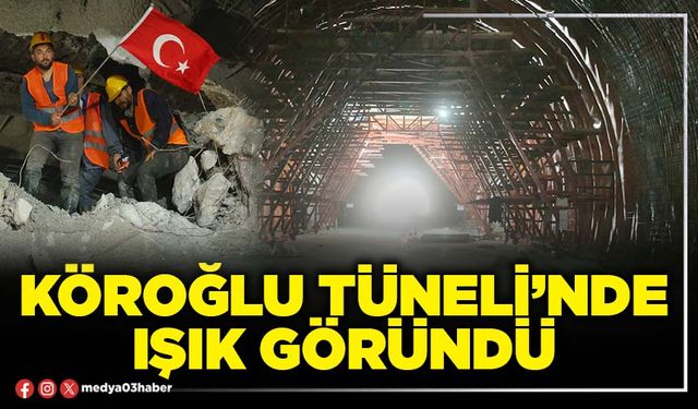 Köroğlu Tüneli’nde ışık göründü
