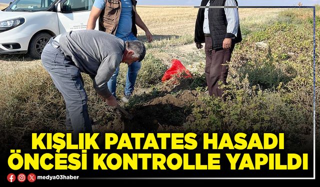 Kışlık patates hasadı öncesi kontrolle yapıldı
