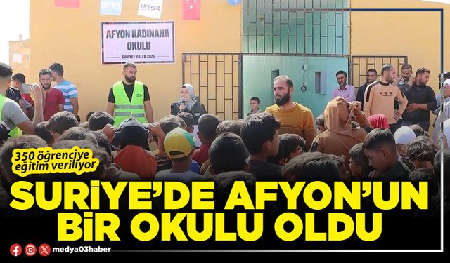 Suriye’de Afyon’un bir okulu oldu