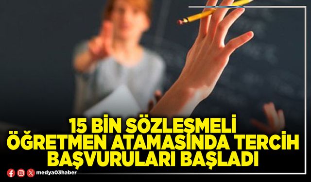 15 Bin sözleşmeli öğretmen atamasında tercih başvuruları başladı