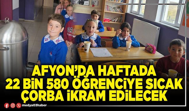 Afyon’da haftada 22 Bin 580 öğrenciye sıcak çorba ikram edilecek