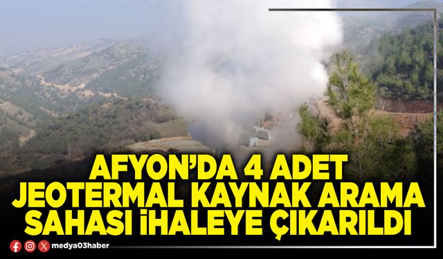 Afyon’da 4 adet jeotermal kaynak arama sahası ihaleye çıkarıldı