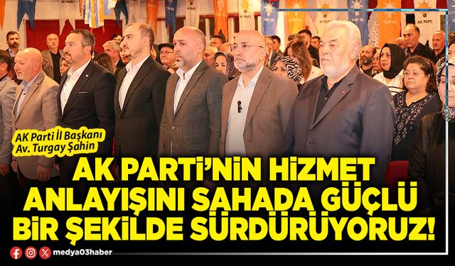 AK Parti’nin hizmet anlayışını sahada güçlü bir şekilde sürdürüyoruz!