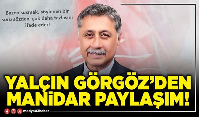 Yalçın Görgöz’den manidar paylaşım!