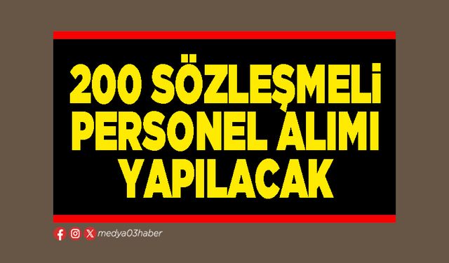 200 sözleşmeli personel alımı yapılacak