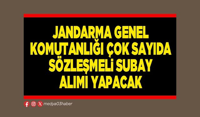 Jandarma Genel Komutanlığı çok sayıda sözleşmeli subay alımı yapacak