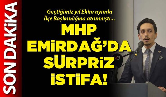 MHP Emirdağ’da sürpriz istifa!
