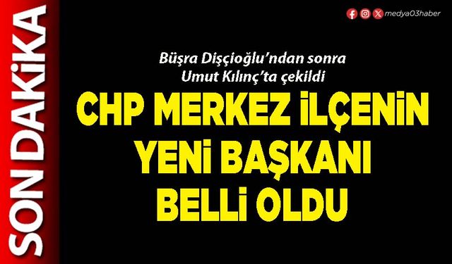 CHP Merkez İlçenin yeni Başkanı belli oldu