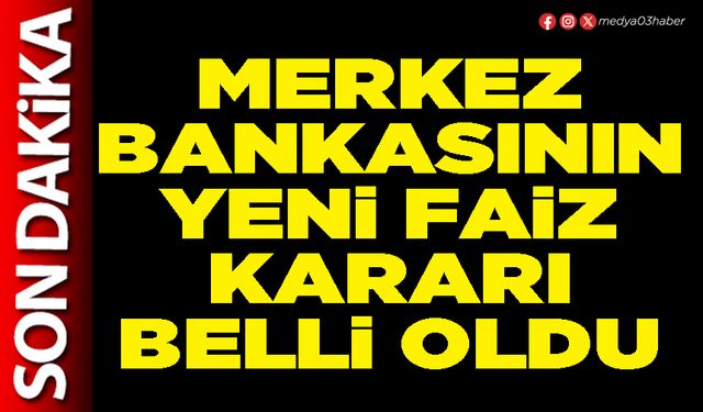 Merkez Bankasının yeni faiz kararı belli oldu