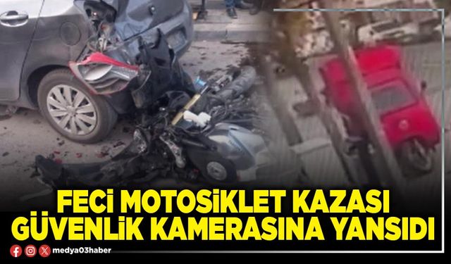Feci motosiklet kazası güvenlik kamerasına yansıdı