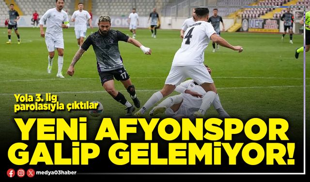 Yeni Afyonspor galip gelemiyor!