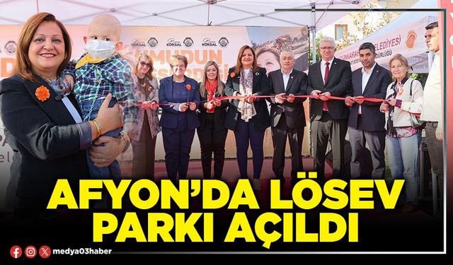 Afyon’da Lösev Parkı açıldı