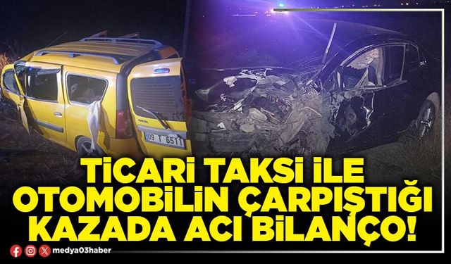 Ticari taksi ile otomobilin çarpıştığı kazada acı bilanço!