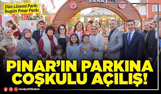 Pınar’ın Parkına coşkulu açılış!