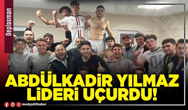 Abdülkadir Yılmaz lideri uçurdu!