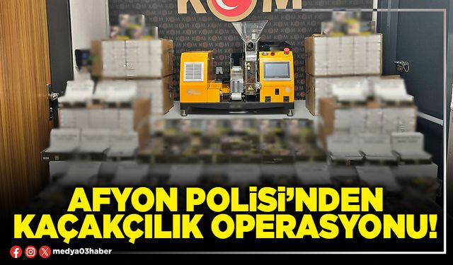 Afyon Polisi’nden kaçakçılık operasyonu!