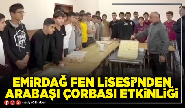 Emirdağ Fen Lisesi’nden arabaşı çorbası etkinliği